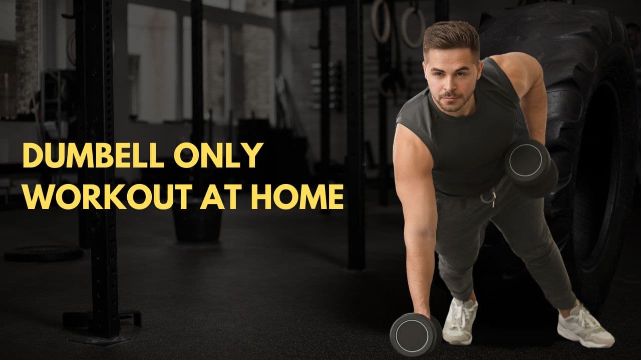 Dumbbell Only Workout: Build Muscle at Home