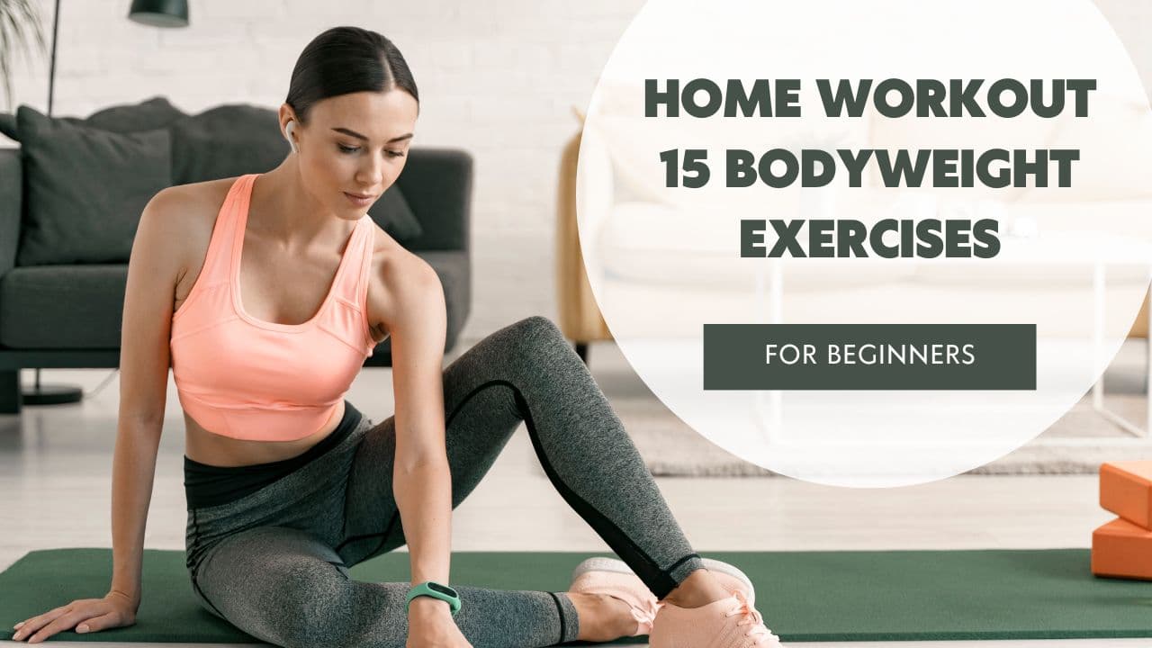 Home Workout Guide: 15 Bodyweight Exercises You Can Do Anywhere